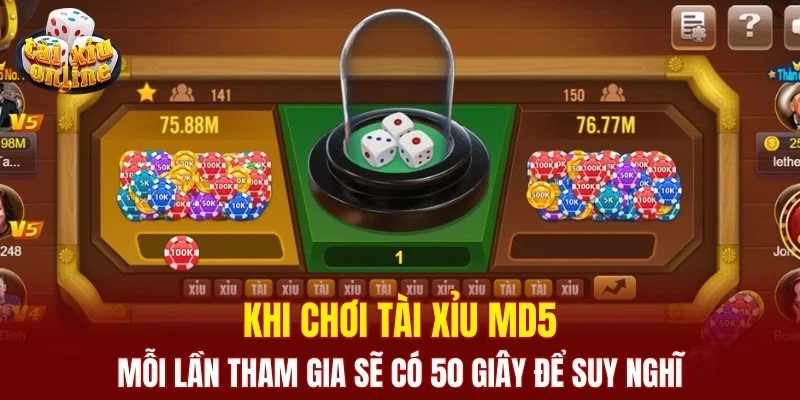 Mẹo đánh tài xỉu MD5 - phương pháp đặt cược dễ áp dụng Mỗi lần tham gia ài Xỉu MD5 sẽ có 50 giây